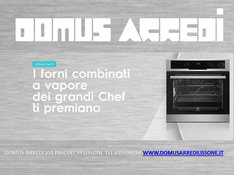 Non accontentarti del classico forno sino al 31/5 acquista un forno a vapore da Domus arredi 